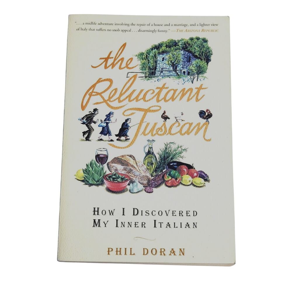 The Reluctant Tuscan: How I Discovered My Inner Italian by‎ Phil Doran Paperback